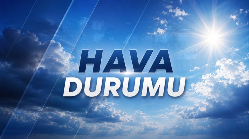Bugün hava nasıl olacak? İl il hava durumu (04.08.2026)